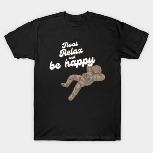 Float, Relax and be happy dark version T-Shirt